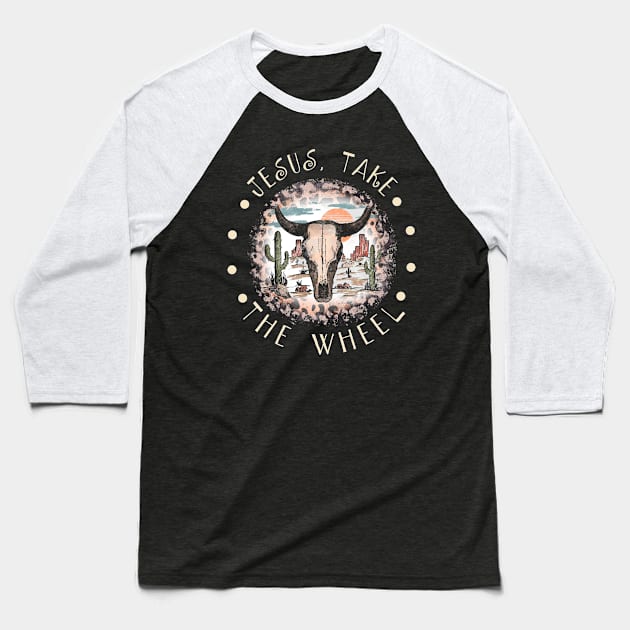 Jesus Take the Wheel Bull Skull Desert Baseball T-Shirt by KatelynnCold Brew